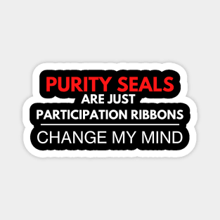 "Purity Seals Are Just Participation Medals - Change My Mind" 40k Print Magnet