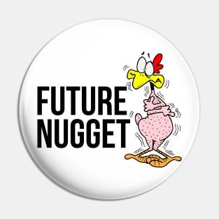 Future Nugget - Chicken Nugget Pin