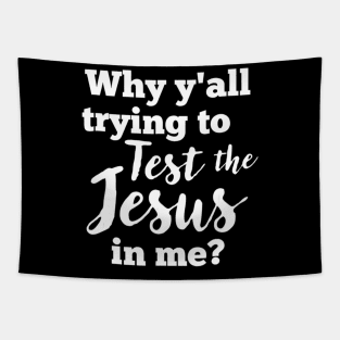 Why Yall Trying To Test The Jesus In Me Bold (Dark) Tapestry