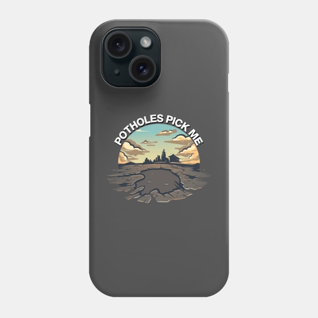 Curbs Fear Me Parody - Potholes Pick Me Phone Case by Shirt for Brains