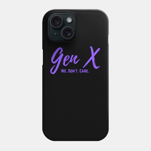 Gen X We Don't Care Phone Case by RRLBuds