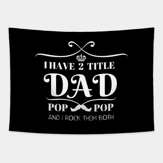 I HAVE TWO TITLE DAD POP POP AND I ROCK THEM BOTH Tapestry by BRVND Marketplace