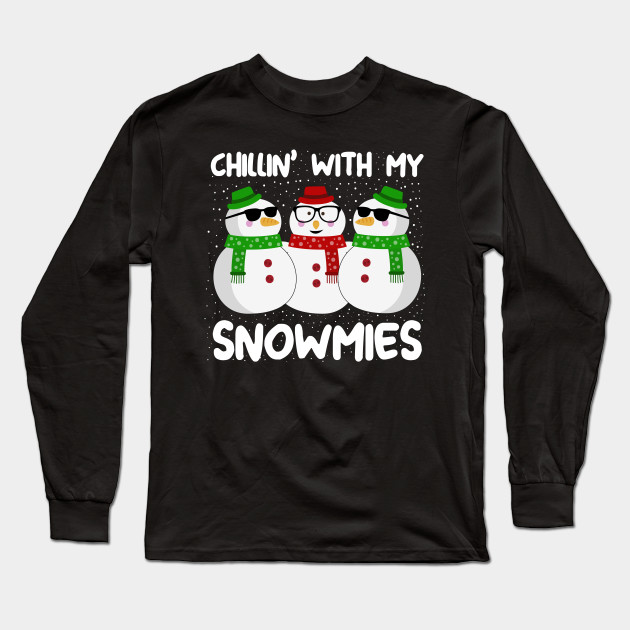 Chillin With My Snowmies Christmas - Christmas - Long Sleeve T-Shirt