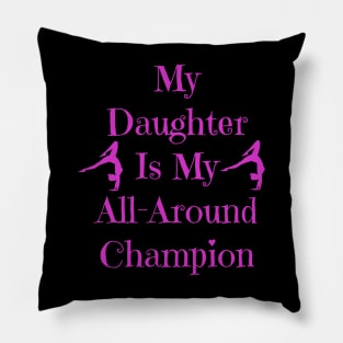 Daughter Is My All-Around Champion Gymnastics Team Pillow