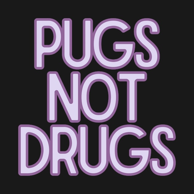 Pugs Not Drugs by BloomingDiaries