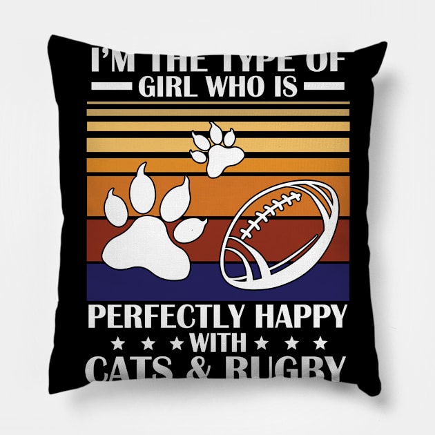 I'm The Type Of Girl Who Is Perfectly Happy With Cat And Rugby Happy Mom Aunt Sister Daughter Wife Pillow by Cowan79