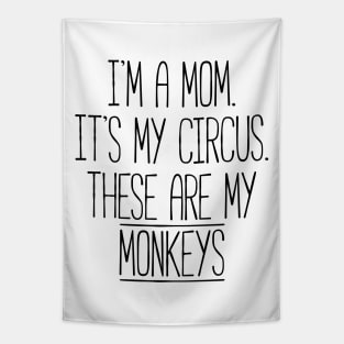 These Circus Monkeys are my Family Tshirt for Moms Tapestry