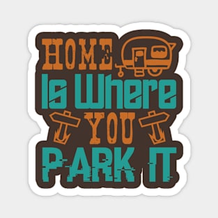 Home is where you park it Magnet