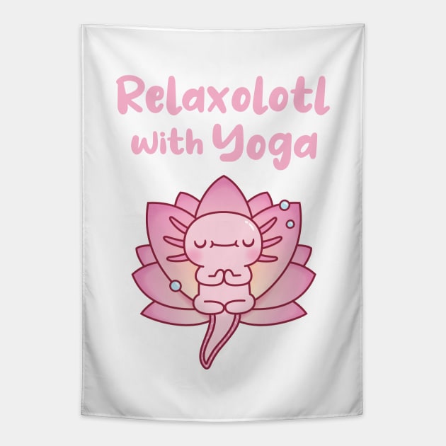 Cute Axolotl Relaxolotl With Yoga Funny Tapestry by rustydoodle