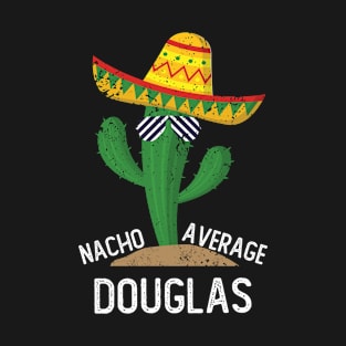 Nacho Average Douglas Cinco De Mayo Mexican T-Shirt