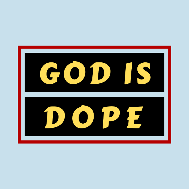 God Is Dope | Christian Saying by All Things Gospel