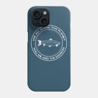 Salmon - We All Share This Planet - meaningful fish design Phone Case
