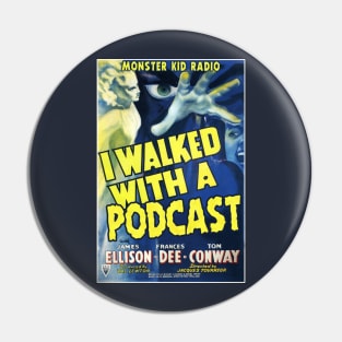 Monster Kid Radio - I Walked with a Podcast Pin