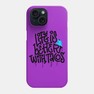 Life Is Better With Tacos Tee! Phone Case