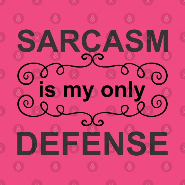 Sarcasm is My Only Defense - Black by PeppermintClover