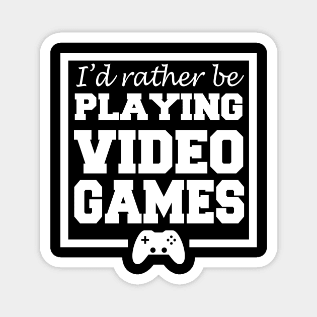 I'd rather be playing video games Magnet by LunaMay