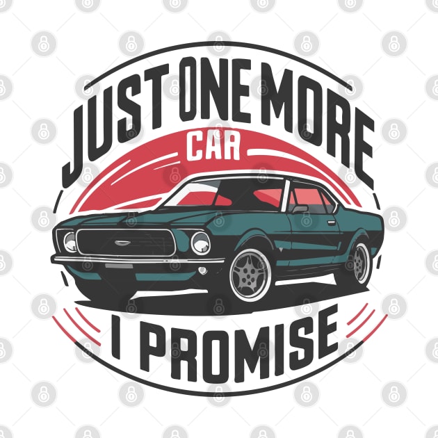 Just One More Car i Promise - Car Enthusiast Retro Vintage by SPIRITY