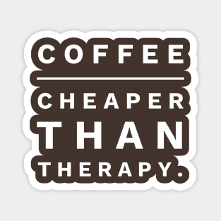 Coffee Cheaper Than Therapy Magnet