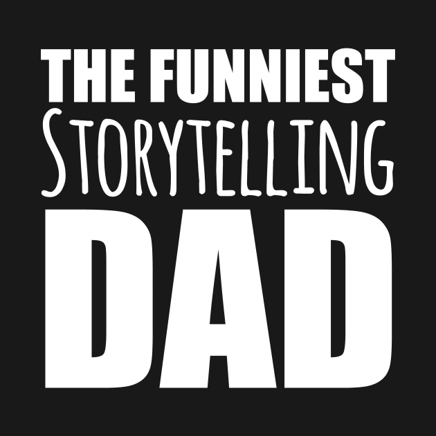 Funniest Storytelling Dad by Abuewaida 