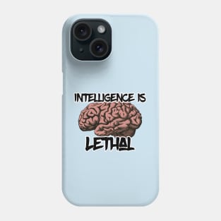 Intelligence is lethal Phone Case