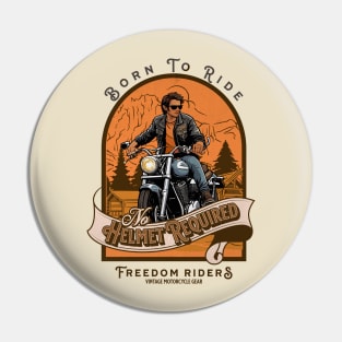 Born to Ride, No Helmet Required - Freedom Riders, Vintage Motorcycle Gear Pin