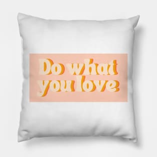 Do What You Love - Inspiring and Motivational Quotes Pillow