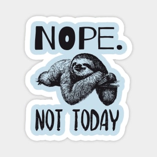 Nope Not Today Lazy Cute Sloth Quote Design Magnet