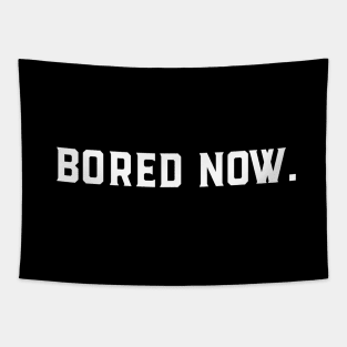 Bored Now Tapestry