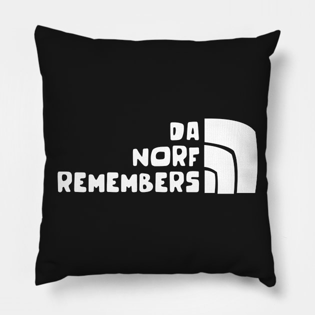 Da Norf Remembers - Funny Slogan Statement Parody Humor Pillow by sillyslogans