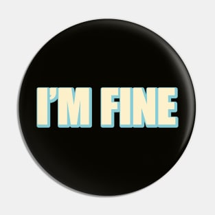 I'm Fine Vintage Pin