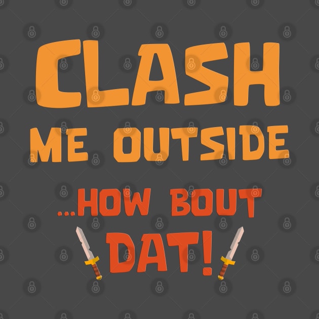 Clash Me Outside by Marshallpro