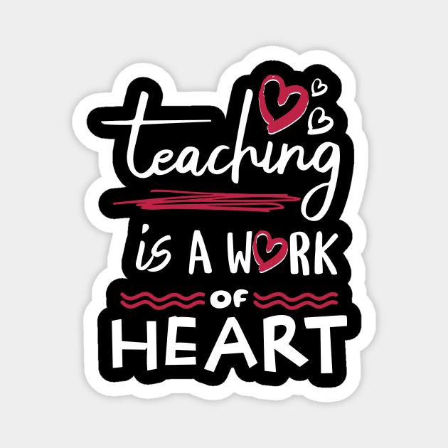 Teaching is a Work of Heart Magnet by The WYLD Tribe