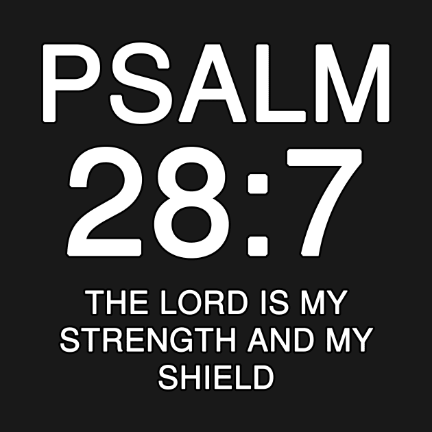 Psalm 28:7 The LORD is my strength and my shield by Holy Bible Verses