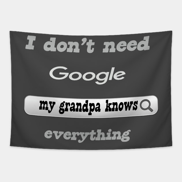 I Don't Need Google My Grandpa Knows Everything Tapestry by Delicious Design