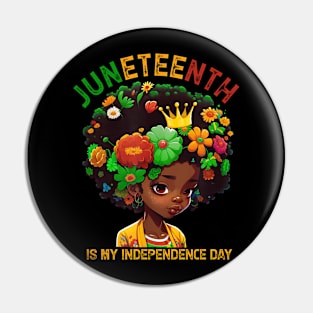 Juneteenth Is My Independence Day -Cute  Black Girl Black Queen Pin