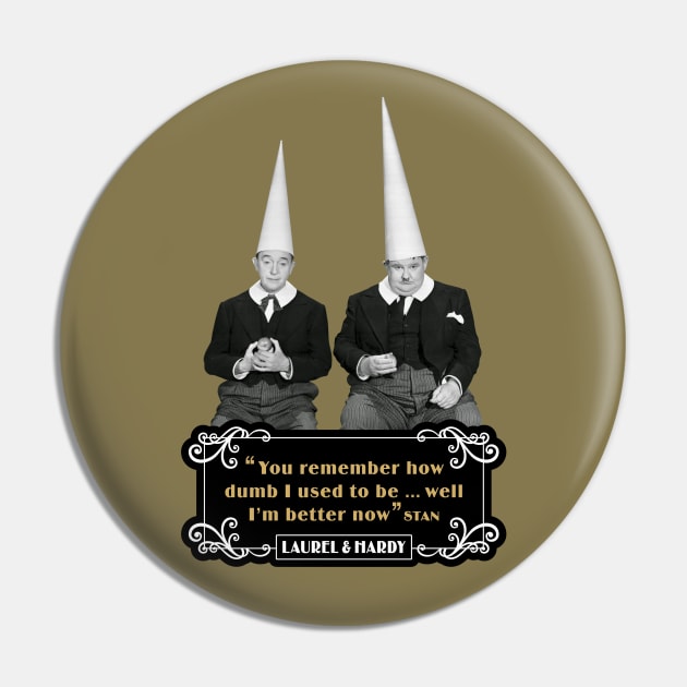 Laurel & Hardy Quotes: ‘You Remember How Dumb I Used To be…Well I'm Better Now’ Pin by PLAYDIGITAL2020