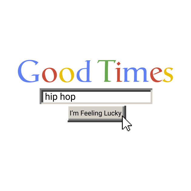 Good Times Hip Hop by Graograman