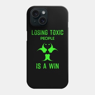 Losing toxic people is a win win Phone Case