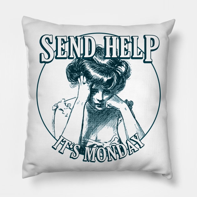 Send Help, It's Monday - Humour Design Pillow by internethero