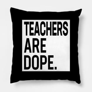 Teachers Are Dope Pillow