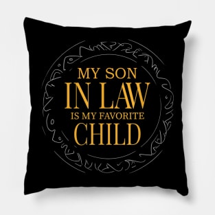 My Son In Law Is My Favorite Child Funny Family Pillow