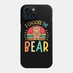 I Choose The Bear Phone Case