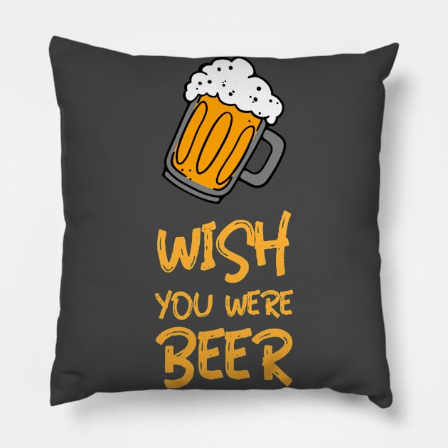 Wish you where Beer! Men´s Gift Pillow by Designcompany