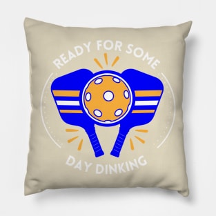 Pickleball Shirt, Day Dinking T-Shirt, Sport TShirt, Funny T-Shirt, Gift or Present, Tennis Tee, Ready for Some Day Dinking Tee Pillow