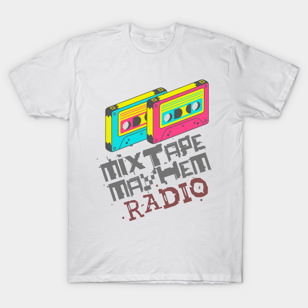 Discover Mixtape Mayhem Radio - Mix Tape Cassette Radio - T-Shirt