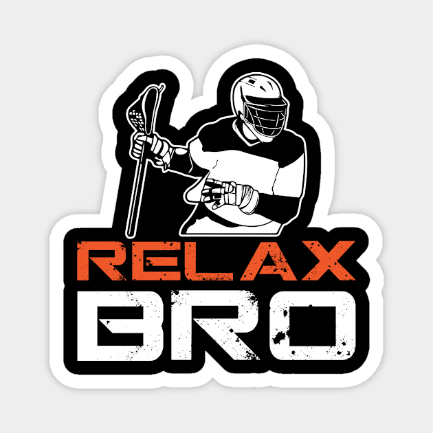 Relax Bro Larcrosse Magnet by folidelarts