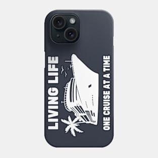 Living life one cruise at a time Phone Case