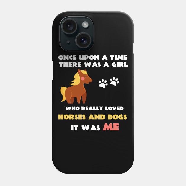 There Was A Girl Who Really Loved Horses And Dogs It Was Me Phone Case by Trendy_Designs