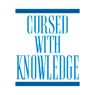 CURSED WITH KNOWLEDGE T-Shirt