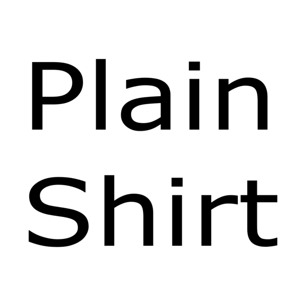 Plain Shirt No Brand Not Fancy by Funnin' Funny